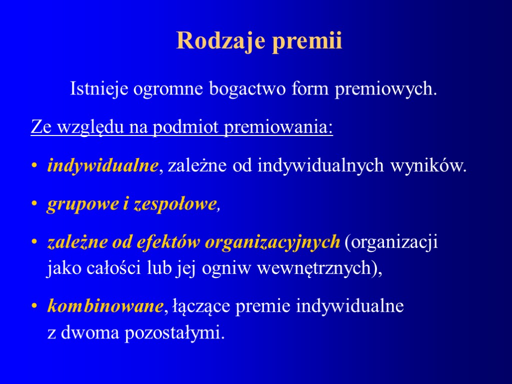 Rodzaje premii Istnieje ogromne bogactwo form premiowych. Ze względu na podmiot premiowania: indywidualne, zależne